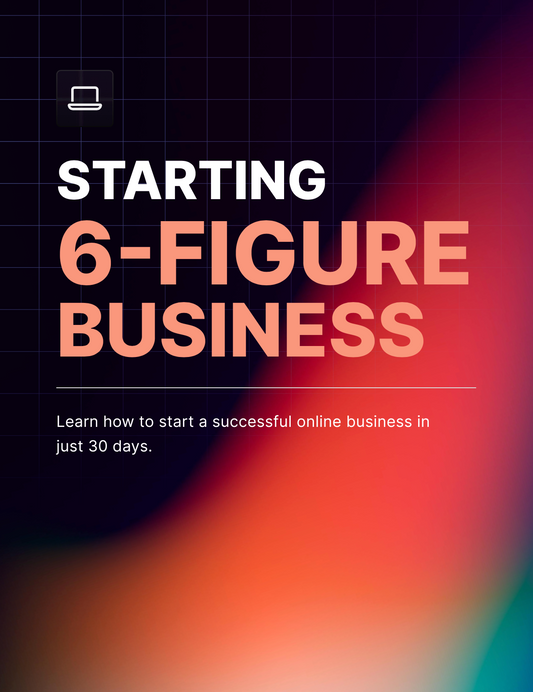 Starting a 6-Figure Business - EBook